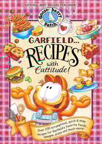 Garfield...Recipes with Cattitude! - Over 230 scrumptious, quick &amp; easy recipes for Garfield's favorite foods...lasagna, pizza and much more!