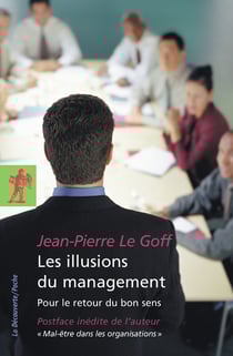 Les illusions du management - Pour le retour du bon sens - Pour le retour du bon sens