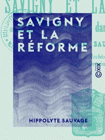 Savigny et la réforme - Émeutes et révolution dans un monastère