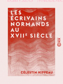 Les Écrivains normands au XVIIe siècle
