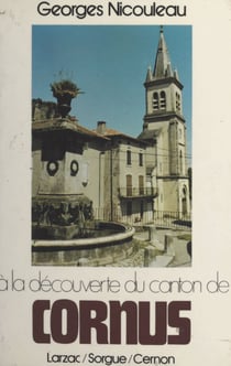 À la découverte du canton de Cornus - Larzac, Sorgue, Cernon