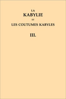 La Kabylie et les coutumes kabyles