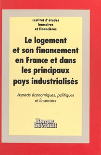 Le logement et son financement en France et dans les principaux pays industrialisés : aspects économiques, politiques et financiers