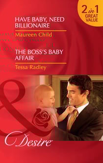 Have Baby, Need Billionaire / The Boss's Baby Affair - Have Baby, Need Billionaire / The Boss's Baby Affair