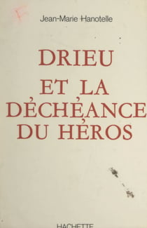 Drieu et la déchéance du héros