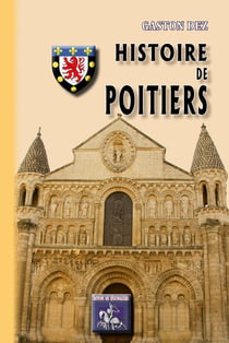 Histoire de Poitiers - des origines à nos jours
