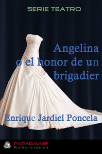 Angelina o el honor de un brigadier - Un drama en 1880