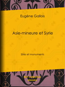 Asie-Mineure et Syrie - Sites et monuments