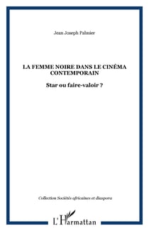La femme noire dans le cinéma contemporain - Star ou faire-valoir ?