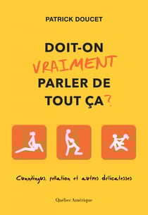 Doit-on vraiment parler de tout ça? - Cunnilingus, fellations et autres délicatesses