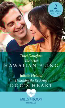 Their Hot Hawaiian Fling / Unlocking The Ex-Army Doc's Heart - Their Hot Hawaiian Fling / Unlocking the Ex-Army Doc's Heart
