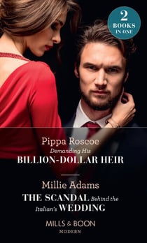 Demanding His Billion-Dollar Heir / The Scandal Behind The Italian's Wedding - Demanding His Billion-Dollar Heir / The Scandal Behind the Italian's Wedding