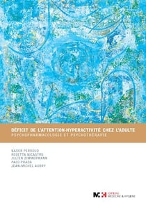 Déficit de l'attention-hyperactivité chez l'adulte - Psychopharmacologie et psychothérapie