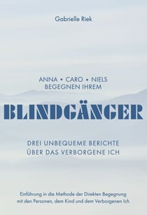 Blindgänger - Drei unbequeme Berichte über das Verborgene Ich