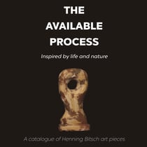 The available Process - Inspired by life and nature
