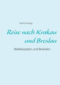 Reise nach Krakau und Breslau - Waldkarpaten und Beskiden