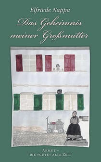 Das Geheimnis meiner Großmutter - Armut - die "gute" alte Zeit