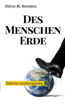 Des Menschen Erde - Inferno Anthropozän