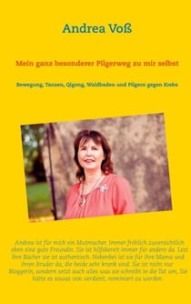 Mein ganz besonderer Pilgerweg zu mir selbst - Bewegung, Tanzen, Qigong, Waldbaden und Pilgern gegen Krebs
