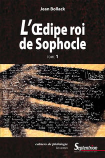 L’Œdipe Roi de Sophocle. Tome 1 - Le texte et ses interprétations