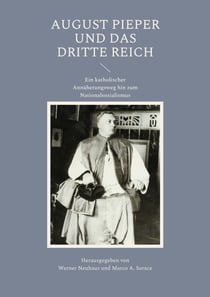 August Pieper und das Dritte Reich - Ein katholischer Annäherungsweg hin zum Nationalsozialismus