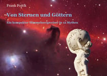 Von Sternen und Göttern - Ein kompakter Himmelswegweiser in 12 Mythen