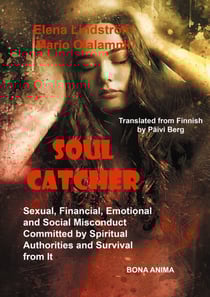 Soul Catcher - Sexual, Financial,Emotional and Social Misconduct Committed by Spiritual Authorities and Survival from It