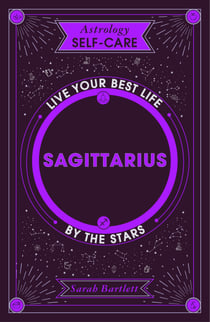 Astrology Self-Care: Sagittarius - Live your best life by the stars