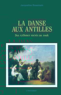 La danse aux Antilles - Des rythmes sacrés au zouk