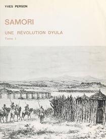 Samori (1). Une révolution dyula - Thèse présentée pour le Doctorat d'État