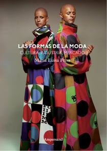 Las formas de la moda - Cultura, industria, mercado