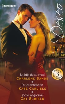 La hija de su rival - Dulce rendición - ¿Solo negocios? - El mejor regalo para San Valentín, una novela de Harlequin
