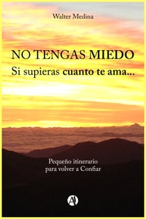No tengas miedo - Si supieras cuanto te ama...