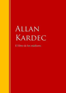 El libro de los médiums - Biblioteca de Grandes Escritores
