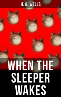 WHEN THE SLEEPER WAKES - A Dystopian Novel