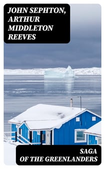 Saga of the Greenlanders - Including "Erik the Red"