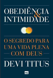 Obediência e intimidade - O segredo para uma vida plena com Deus