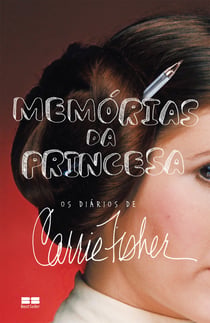 Memórias da princesa - Os diários de Carrie Fisher