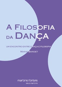 A filosofia da dança - Um encontro entre dança e filosofia