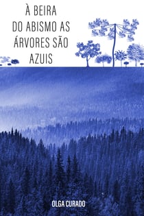 À beira do abismo as árvores são azuis