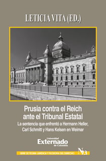 Prusia contra el Reich ante el Tribunal Estatal - La sentencia que enfrentó a Hermann Heller, Carl Schmitt y Hans Kelsen en Weimar