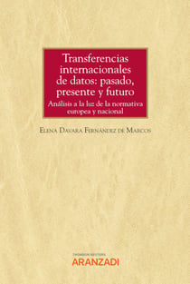 Transferencias internacionales de datos: pasado, presente y futuro - Análisis a la luz de la normativa europea y nacional
