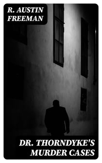 Dr. Thorndyke's Murder Cases