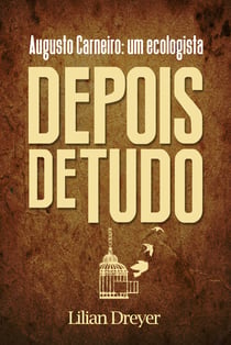 Depois de Tudo - Augusto Carneiro, um ecologista