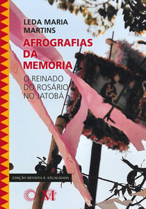 Afrografias da Memória - O Reinado do Rosário no Jatobá