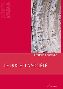 Le duc et la société - Pouvoirs et groupes sociaux dans la Gascogne bordelaise au XIIe siècle (1075-1199)