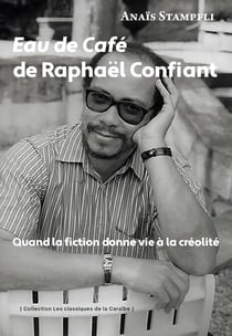 Eau de café de Raphaël Confiant - Quand la fiction donne vie à la créolité