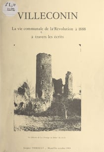 Villeconin - La vie communale, de la Révolution à 1888 à travers les écrits