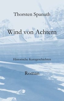 Wind von Achtern - Historische Kurzgeschichten