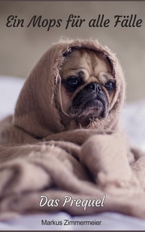 Ein Mops für alle Fälle - Das Prequel